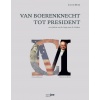 Van Boerenknecht tot President